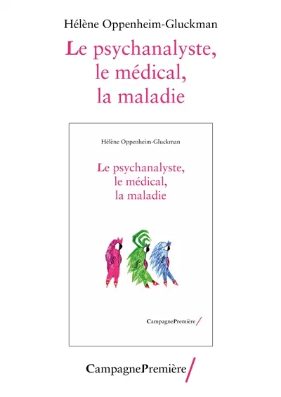 Le psychanalyste, le médical, la maladie : un trio complexe