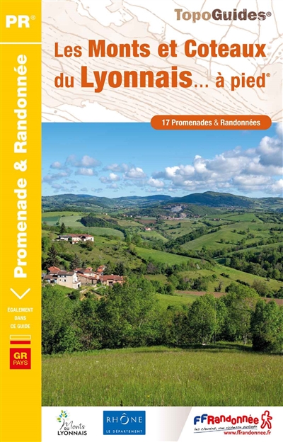 Les monts et coteaux du Lyonnais... à pied : GR pays : 17 promenades & randonnées