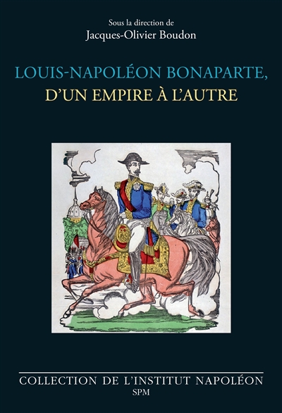 Louis-Napoléon Bonaparte, d'un empire à l'autre