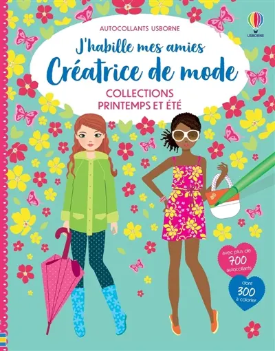 Collection Printemps et Eté : J'habille mes amies Créatrice de mode : Dès 7 ans