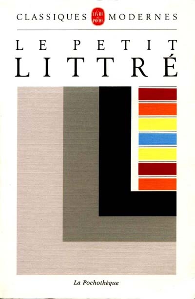 Le Petit Littré : dictionnaire de la langue française abrégé du dictionnaire de Littré