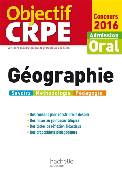 Géographie : admission oral, concours 2016 : savoirs, méthodologie, pédagogie