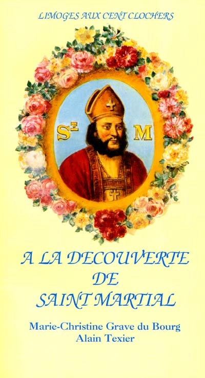 A la découverte de saint Martial : promenades dans Limoges aux cent clochers