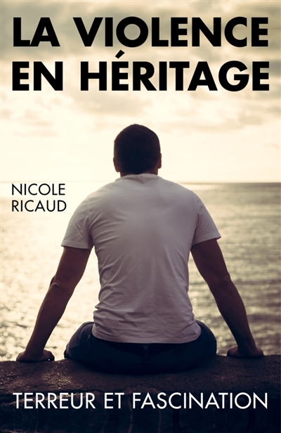 La Violence en héritage : Terreur et fascination