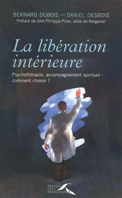 La libération intérieure : psychothérapie, accompagnement spirituel, comment choisir ?