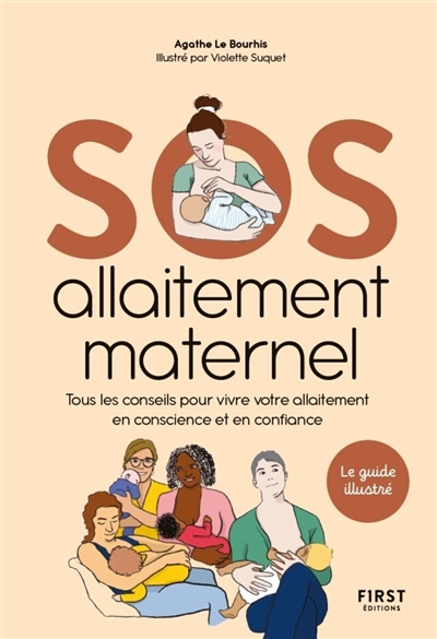 SOS allaitement maternel : tous les conseils pour vivre votre allaitement en conscience et en confiance