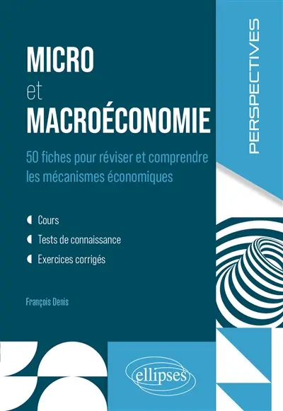 Micro et macroéconomie en 50 fiches : cours, tests de connaissance, exercices corrigés