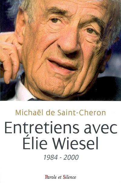 Entretiens avec Elie Wiesel : 1984-2000. Wiesel, ce méconnu