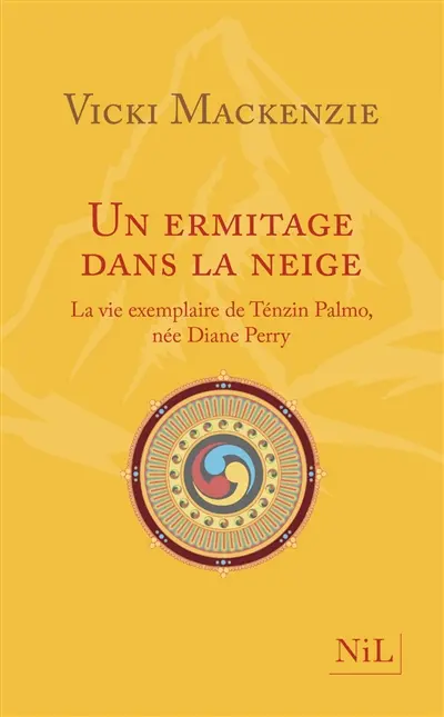 Un ermitage dans la neige : la vie exemplaire de Ténzin Palmo, née Diane Perry
