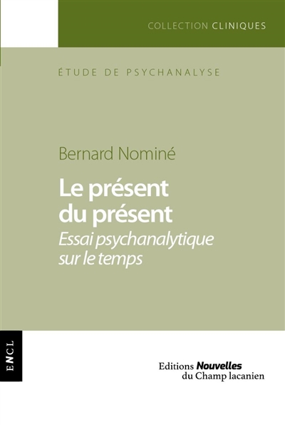 Le présent du présent : essai psychanalytique sur le temps