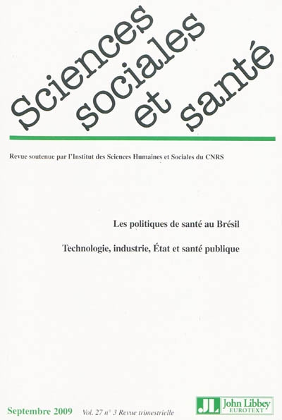 Sciences sociales et santé, n° 3 (2009). Les politiques de santé au Brésil : technologie, industrie, Etat et santé publique