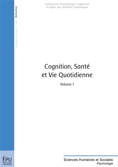 Cognition, santé et vie quotidienne. Vol. 1