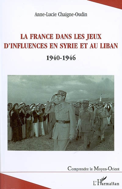 La France dans les jeux d'influences en Syrie et au Liban (1940-1946)