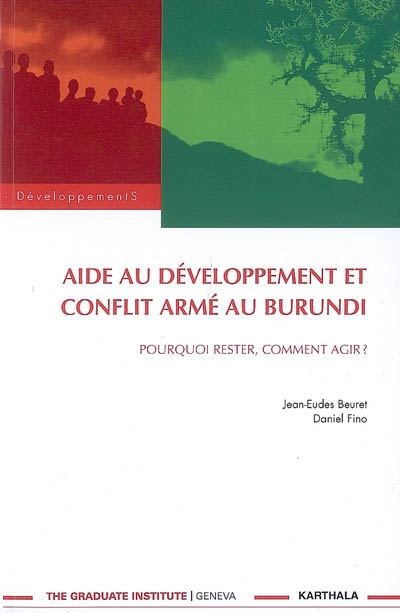 Aide au développement et conflit armé au Burundi : pourquoi rester, comment agir ?