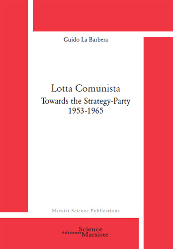 Lotta comunista : towards the strategy-party : 1953-1965