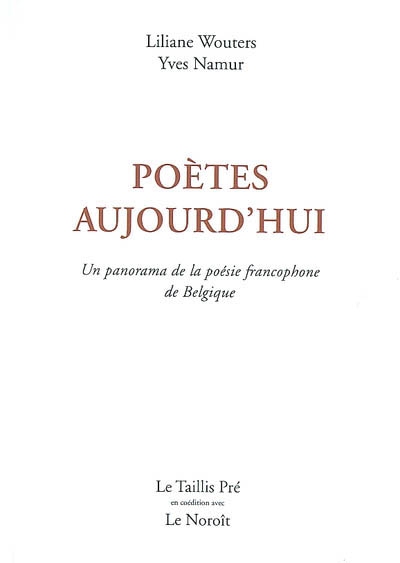 Poètes aujourd'hui : un panorama de la poésie francophone de Belgique : anthologie