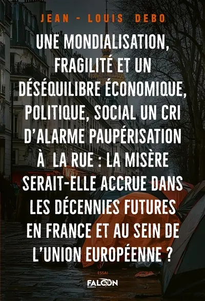 Une mondialisation Une fragilité et un déséquilibre économique, politique, social : La misère serait-elle accrue dans les décennies futures en France et au sein de l'Union européenne ?