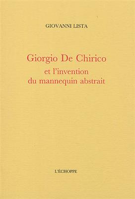Giorgio de Chirico : et l'invention du mannequin abstrait
