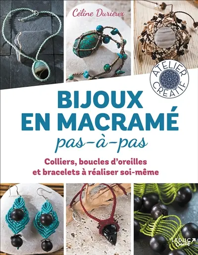 Bijoux en macramé pas à pas : colliers, boucles d'oreilles et bracelets à réaliser soi-même