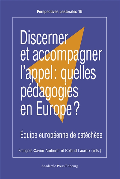 Discerner et accompagner l'appel : quelles pédagogies en Europe ? : Equipe européenne de catéchèse