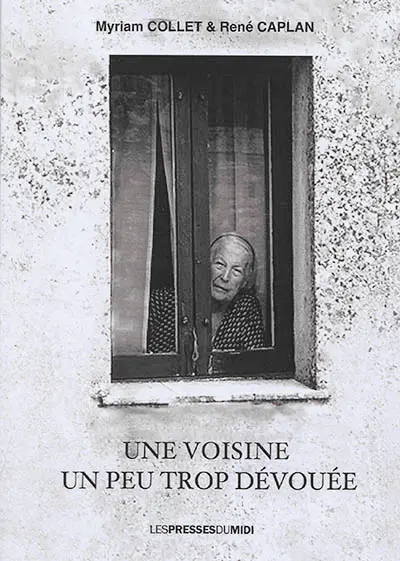 Une voisine un peu trop dévouée... ! : polar