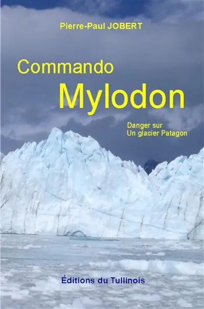 Commando Mylodon : danger sur un glacier patagon