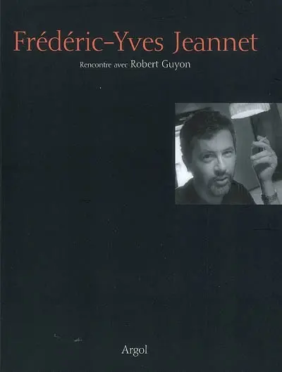 Frédéric-Yves Jeannet : rencontre avec Robert Guyon