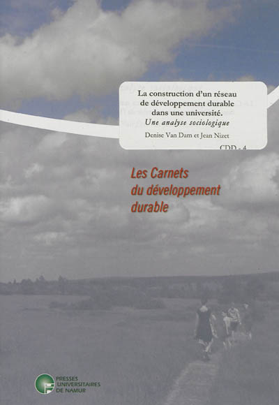 Carnets du développement durable (Les), n° 4. La construction d'un réseau de développement durable dans une université : une analyse sociologique
