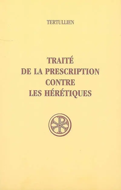 Traité de la prescription contre les hérétiques