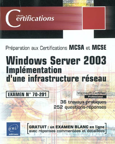 Windows Server 2003 : implémentation d'une infrastructure réseau : examen 70-291, préparation aux certifications MCSA et MCSE