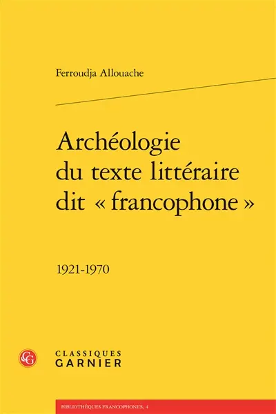 Archéologie du texte littéraire dit francophone : 1921-1970