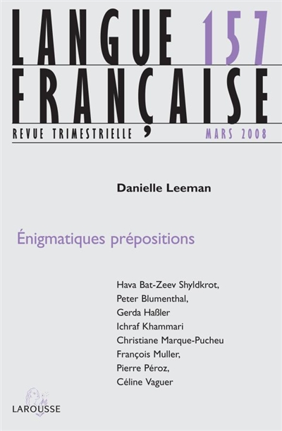 Langue française, n° 157. Enigmatiques prépositions