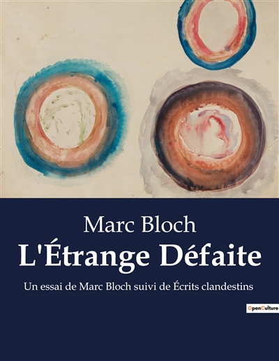 L'Etrange Défaite : Un essai de Marc Bloch suivi de Ecrits clandestins