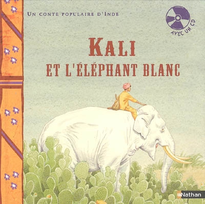 Kali et l'éléphant blanc : un conte populaire d'Inde