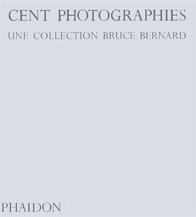 Cent photographies, une collection Bruce Bernard