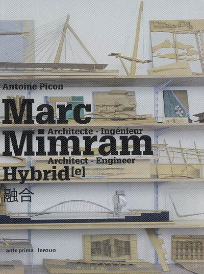 Marc Mimram : architecte-ingénieur hybride = architect-engineer hybrid