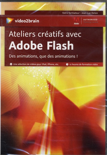 Ateliers créatifs avec Adobe Flash : des animations, que des animations !