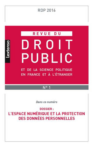Revue du droit public et de la science politique en France et à l'étranger, n° 1 (2016). L'espace numérique et la protection des données personnelles