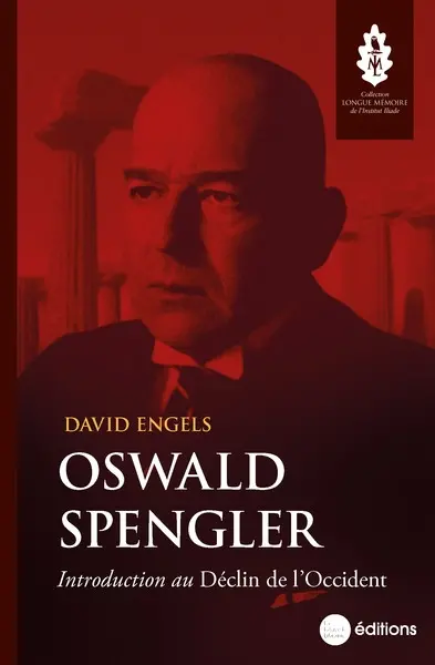 Oswald Spengler : introduction au Déclin de l'Occident