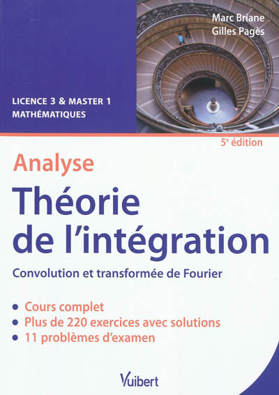 Théorie de l'intégration, analyse : convolution et transformée de Fourier, cours & exercices corrigés : licence 3 et master 1 mathématiques