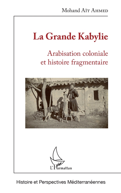 La Grande Kabylie : arabisation coloniale et histoire fragmentaire