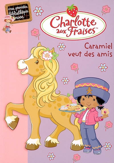 Charlotte aux fraises - Caramiel veut des amis