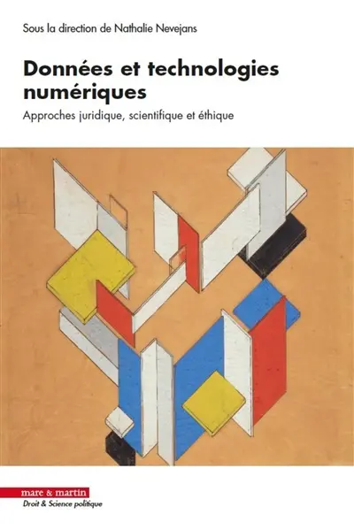 Données et technologies numériques : approches juridique, scientifique et éthique