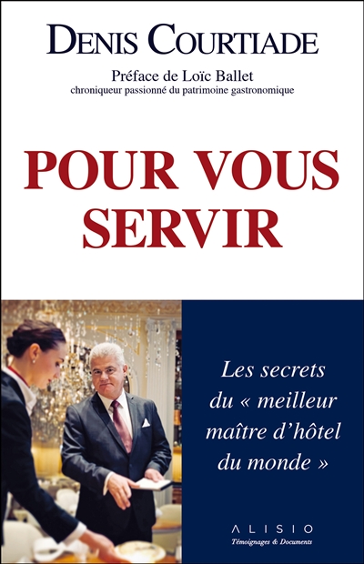 Pour vous servir : les secrets du meilleur maître d'hôtel du monde