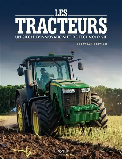 Les tracteurs : un siècle d'innovation et de technologie