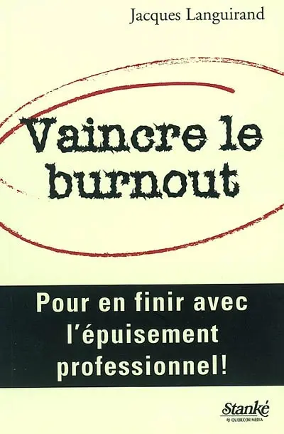 Vaincre le burnout : Pour en finir avec l'épuisement professionnel !