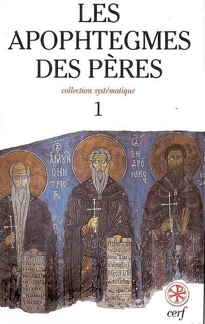 Les apophtegmes des Pères : collection systématique. Vol. 1. Chapitres I-IX