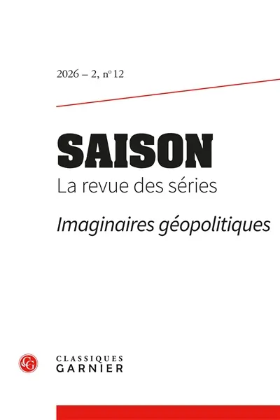 Saison : la revue des séries, n° 12. Imaginaires géopolitiques