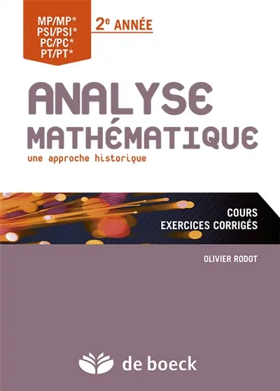Analyse mathématique, 2e année : une approche historique : cours, exercices corrigés