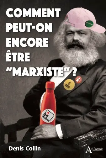 Comment peut-on encore être marxiste ?